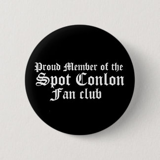 Proud Member of the, Spot Conlon, Fan club Pinback Button