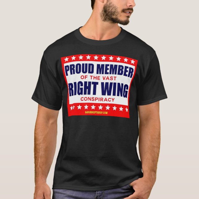 PROUD MEMBER OF THE VAST RIGHT WING CONSPIRACY T-Shirt (Front)