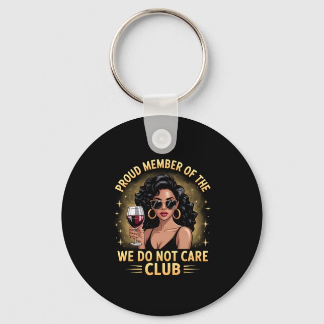Proud Member Of The We Do Not Care Club Funny Quot Keychain (Front)