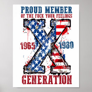 Proud Member Of The Your Feelings Generation X Poster
