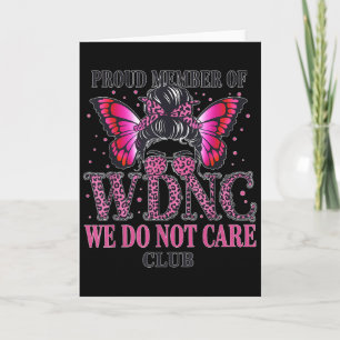 Proud Member Of Wdnc We Do Not Care Club Card