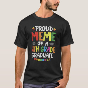 Proud Meme Of A 5th Grade Graduate Graduation Clas T-Shirt