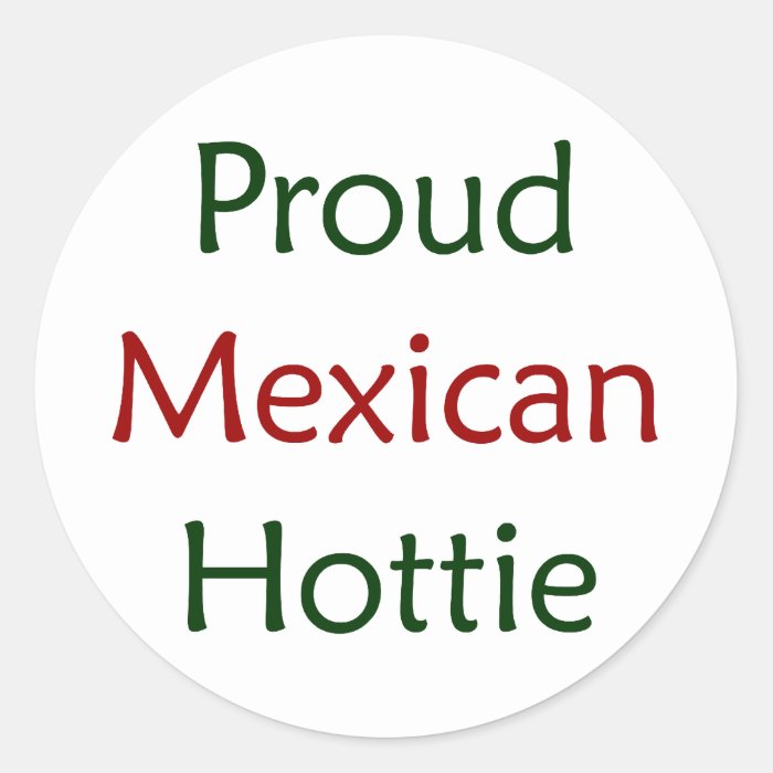 Proud Mexican Hottie Round Stickers