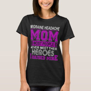 Proud Migraine Headache Mom I Raised Mine T-Shirt
