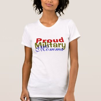 Proud Military Momma T-shirt by DoodleLab at Zazzle
