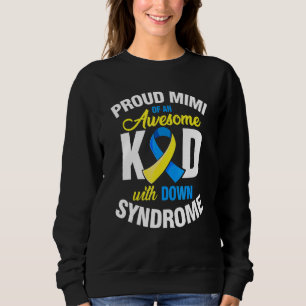 Proud Mimi Of An Awesome Kid Down Synndrome Awaren Sweatshirt