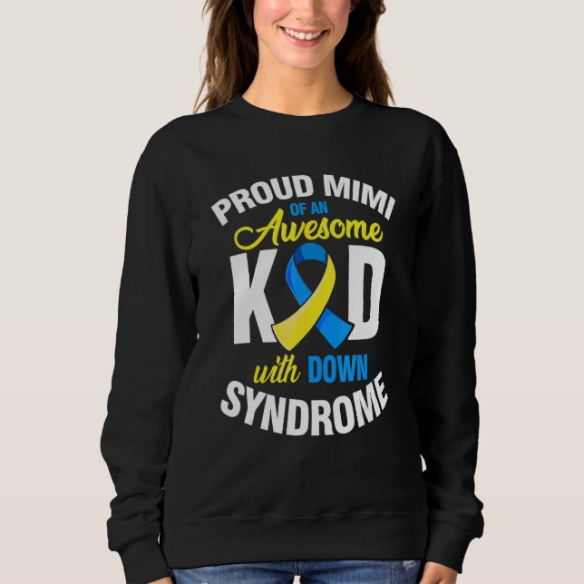Proud Mimi Of An Awesome Kid Down Synndrome Awaren Sweatshirt (Front)
