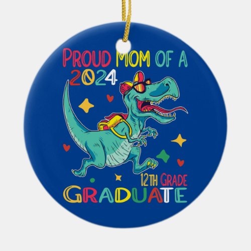 Proud Mom A Class Of 2024 12th Grade Graduate Ceramic Ornament