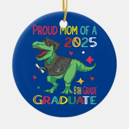 Proud Mom A Class Of 2025 8th Grade Graduate Ceramic Ornament