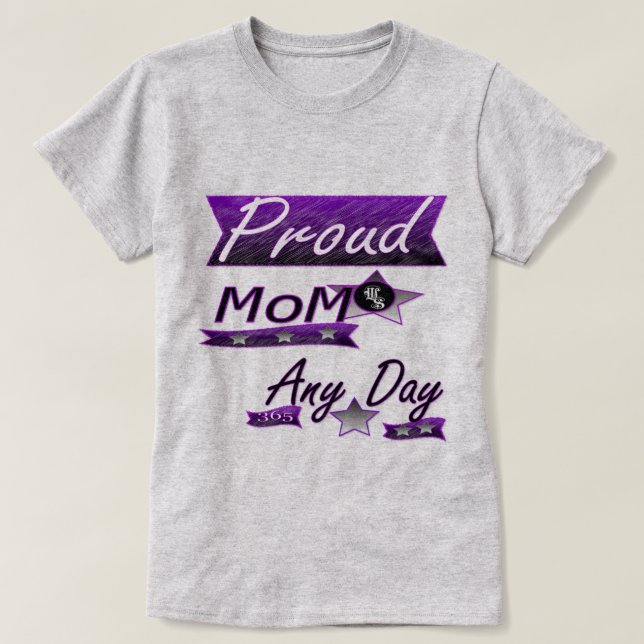 Proud Mom Any Day T-Shirt (Design Front)