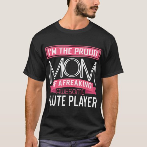 Proud Mom Awesome Flute Player Marching Band T_Shirt