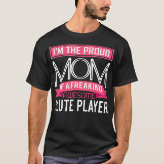 Proud Mom Awesome Flute Player Marching Band T-Shirt