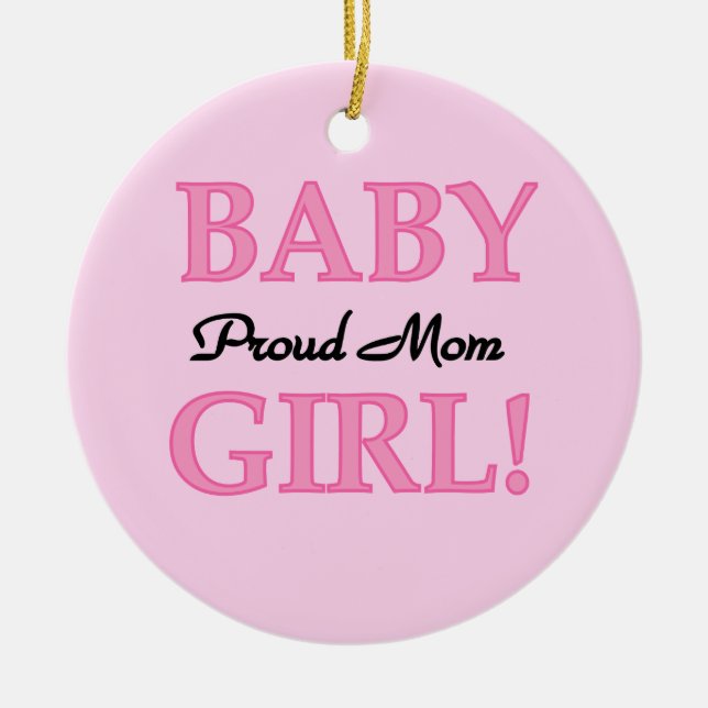 Proud Mom Baby Girl Gifts Ceramic Ornament (Front)