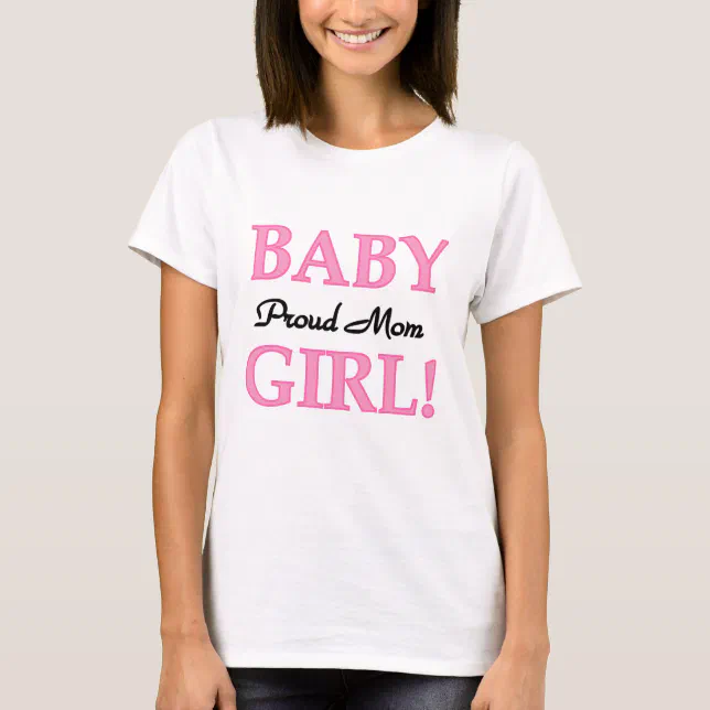 Proud Mom Baby Girl Tshirts and Gifts Zazzle