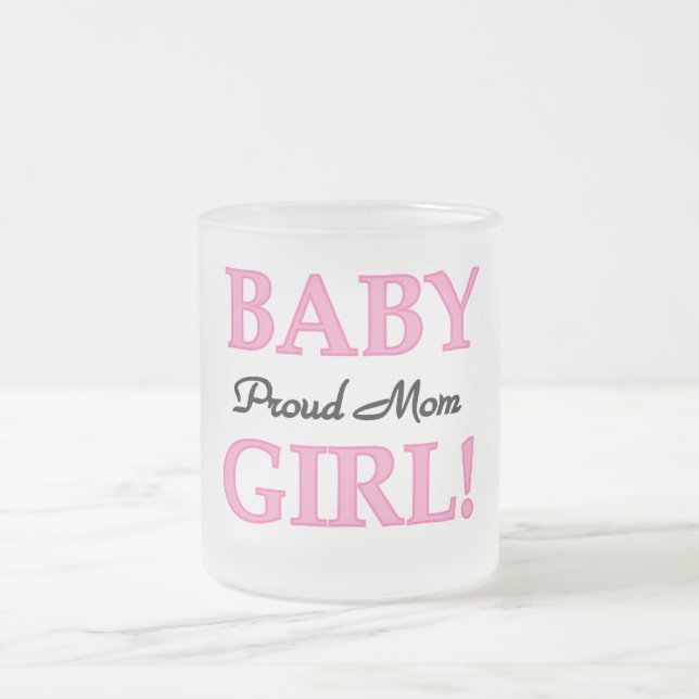Proud Mom Baby Girl Tshirts and Gifts Frosted Glass Coffee Mug (Center)
