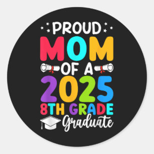 Proud Mom Cl Of 2025 8th Grade Graduate Graduation Classic Round Sticker