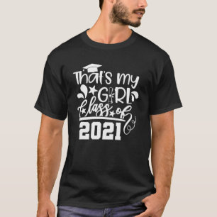 Proud Mom Dad of a Class of 2021 That's My Girl, D T-Shirt