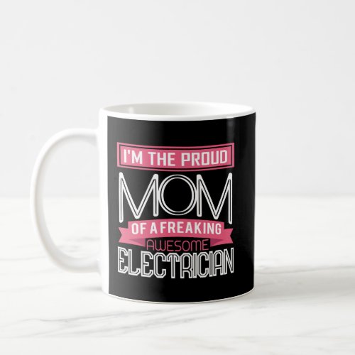 Proud Mom Freaking Awesome Electrician Mothers Gif Coffee Mug