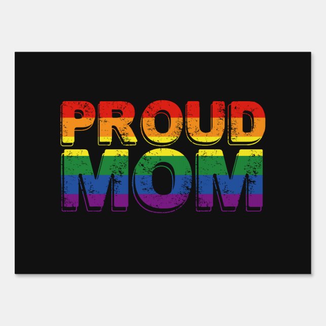 Proud Mom Gay Pride LGBT Rainbow Mother LGBTQ  Sign (Front)
