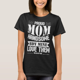 Proud Mom Handsome Loving Mom Mothersday T-Shirt