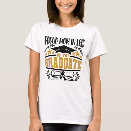 Proud Mom In Law Of The Graduate T_Shirt