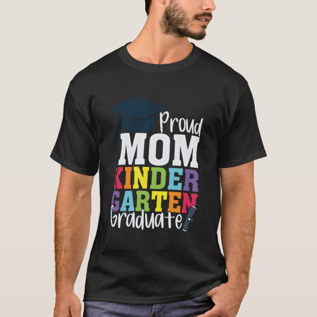 Proud Mom Kindergarten Graduate Funny Graduation T-Shirt (Front)