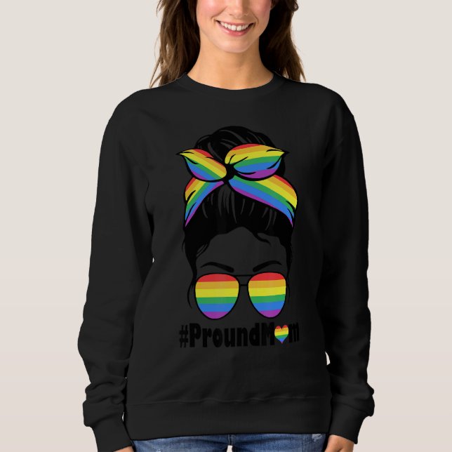 Proud Mom Messy Hair Bun Lgbtq Rainbow Flag Gay Pr Sweatshirt (Front)