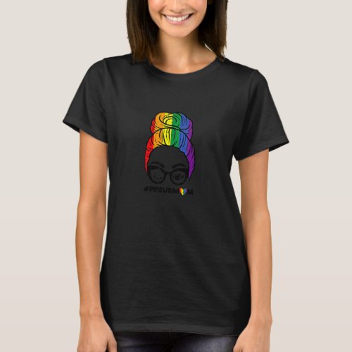 Proud Mom Messy Hair Bun Lgbtq Rainbow Flag Gay Pr T_Shirt
