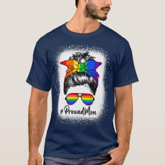 Proud Mom Messy Hair Bun LGBTQ Rainbow Flag LGBT P T-Shirt