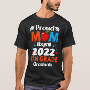 Proud Mom Of 2022 8th Grade Graduate Mother's Day T-Shirt