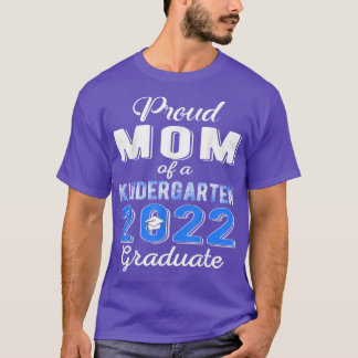 Proud Mom of 2022 Kindergarten Graduate Graduation T-Shirt