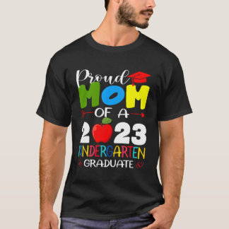 Proud Mom Of 2023 Kindergen Graduate Graduation T-Shirt