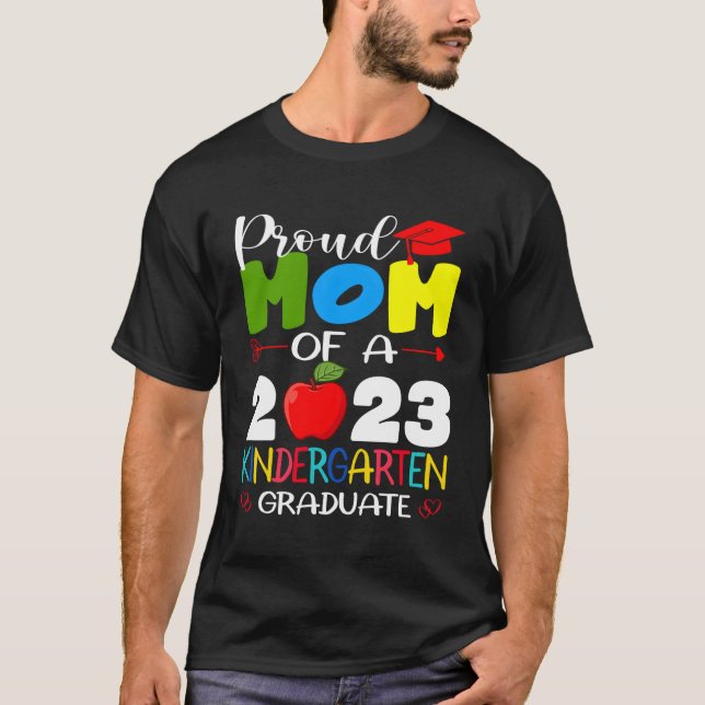 Proud Mom Of 2023 Kindergen Graduate Graduation T-Shirt (Front)