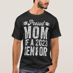 Proud Mom Of 2023 Senior Graduation Graduating Wo T-Shirt
