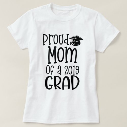 Proud Mom of a 2019 Grad Senior Gift T_Shirt