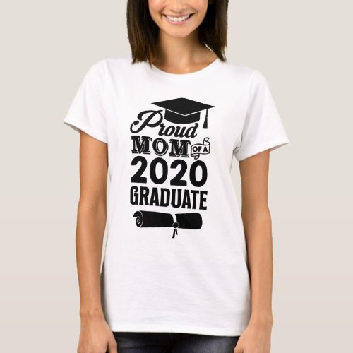 Proud Mom Of A 2020 Graduate T_Shirt
