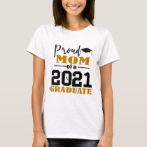 Proud Mom of a 2021 Graduate T-Shirt Proud Mom of a 2021 Graduate T-Shirt