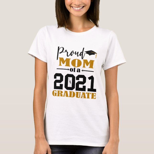 Proud Mom of a 2021 Graduate T-Shirt (Front)