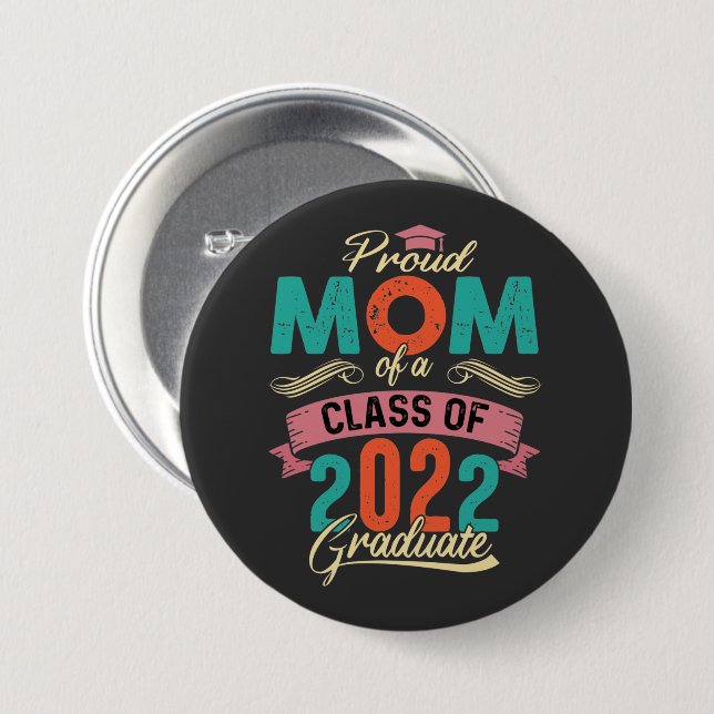 Proud Mom of a 2022 Graduate  Button (Front & Back)