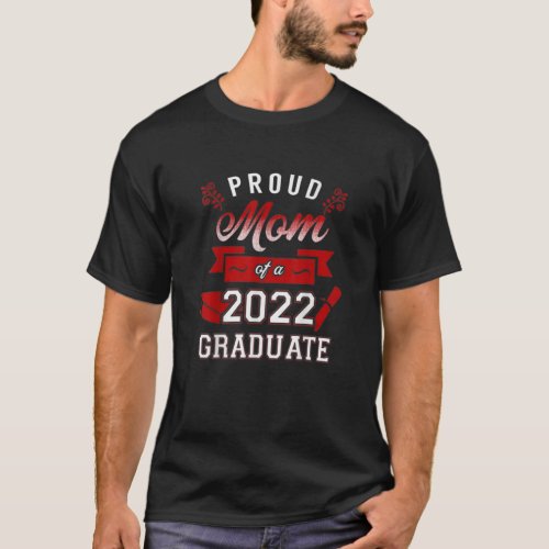 Proud mom of a 2022 Graduate T_Shirt