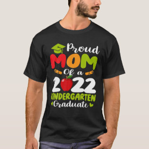 Proud Mom Of A 2022 Kindergarten Graduate T-Shirt