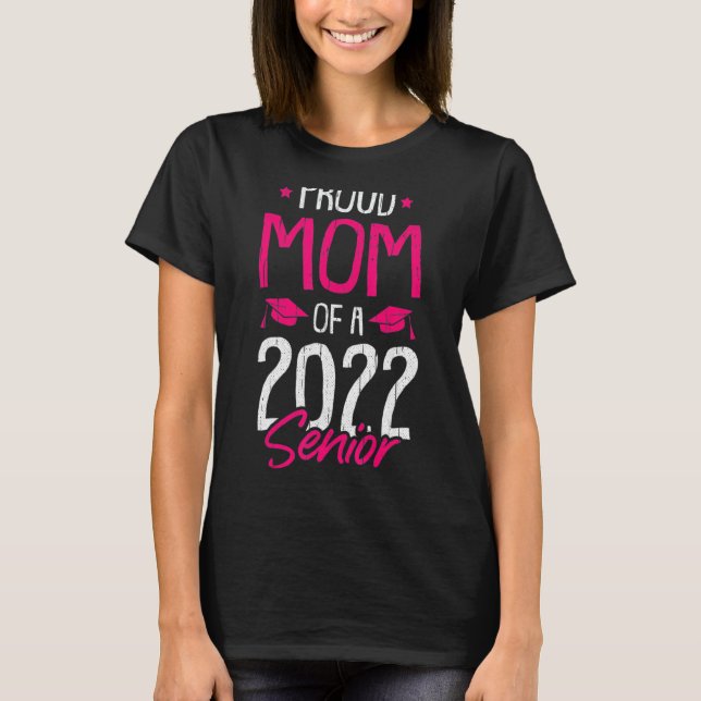 Proud Mom Of A 2022 Senior Graduation Mama Mommy M T-Shirt (Front)