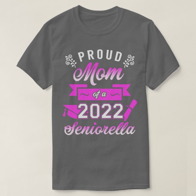 Proud Mom of a 2022 Seniorella T-Shirt (Design Front)