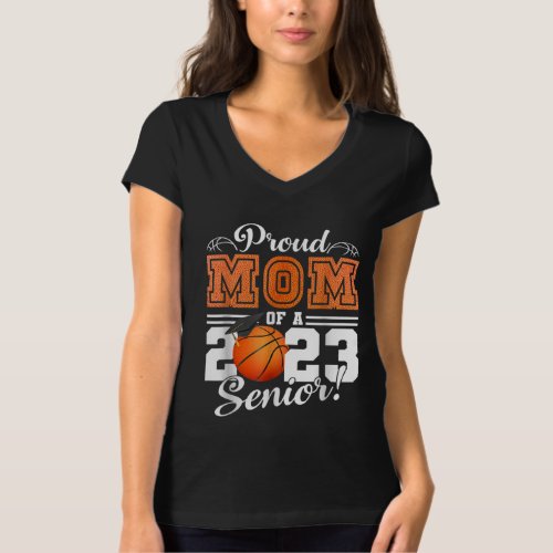 Proud Mom Of A 2023 Graduate Basketball Senior Mom T_Shirt