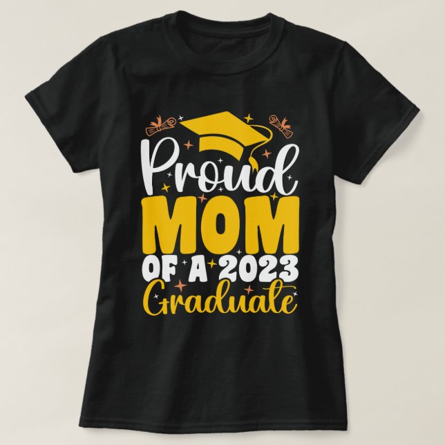 Proud Mom Of A 2023 Graduate Funny Graduation T-Shirt (Design Front)