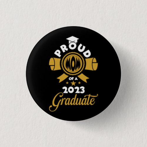 Proud_Mom of a 2023 Graduate Graduation Mothers Da Button