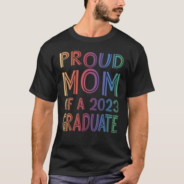 Proud Mom Of a 2023 Graduate Graduation T-Shirt (Front)