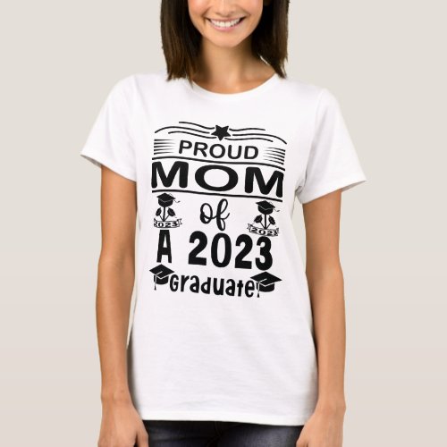 Proud Mom of a 2023 Graduate T_Shirt