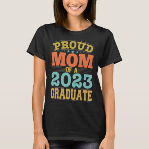 Proud Mom Of A 2023 Graduate T-Shirt