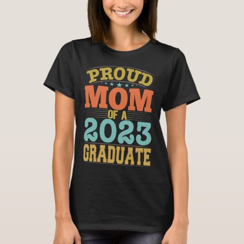 Proud Mom Of A 2023 Graduate T_Shirt